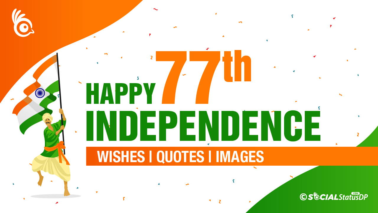 Happy Independence Day Wishes 2023 for the 77th Independence Day of India |  