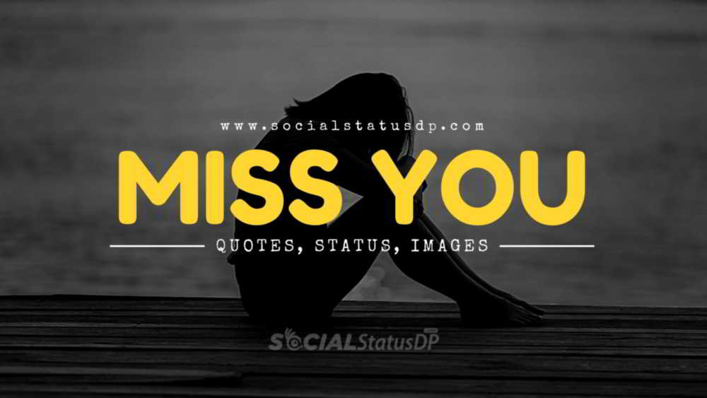 Top 100+ Miss You Quotes to Express Missing You Feeling with Images using as Miss You Status.Miss You Quotes, Missing You Quotes, Miss You Status, miss you, missing you quotes,